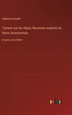 bokomslag Tartarin sur les Alpes; Nouveaux exploits du hros tarasconnais