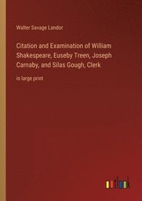 bokomslag Citation and Examination of William Shakespeare, Euseby Treen, Joseph Carnaby, and Silas Gough, Clerk