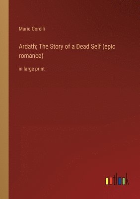 bokomslag Ardath; The Story of a Dead Self (epic romance)