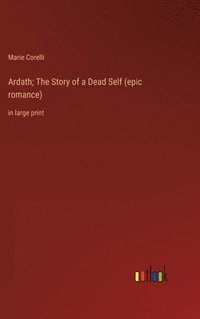 bokomslag Ardath; The Story of a Dead Self (epic romance)