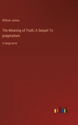 bokomslag Meaning of Truth; A Sequel To pragmatism