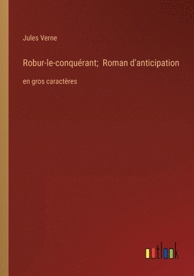 bokomslag Robur-le-conquérant; Roman d'anticipation