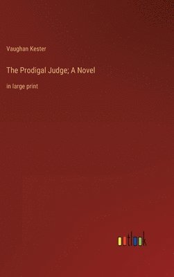 Vaughan Kester - Prodigal Judge; A Novel, Inbunden
