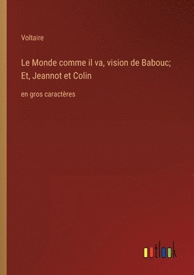 Monde comme il va, vision de Babouc; Et, Jeannot et Colin