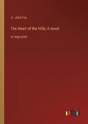 bokomslag Heart of the Hills; A novel