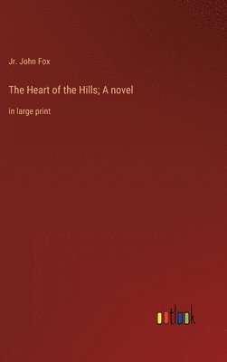 bokomslag Heart of the Hills; A novel