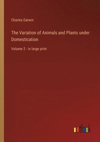 bokomslag The Variation of Animals and Plants under Domestication