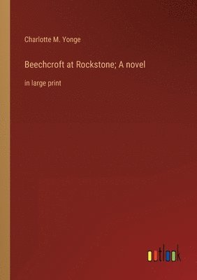 bokomslag Beechcroft at Rockstone; A novel