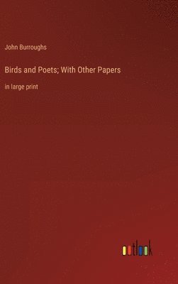 Birds and Poets; With Other Papers