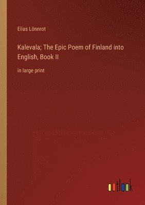 Kalevala; The Epic Poem of Finland into English, Book II 1