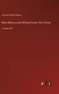 bokomslag Miss Minerva and William Green Hill; Fiction