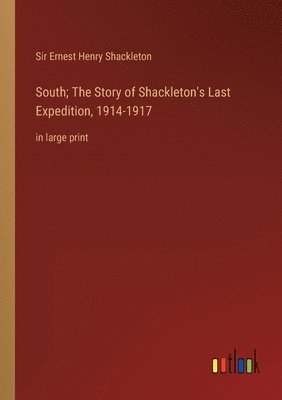 bokomslag South; The Story of Shackleton's Last Expedition, 1914-1917