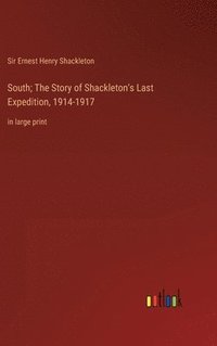 bokomslag South; The Story of Shackleton's Last Expedition, 1914-1917