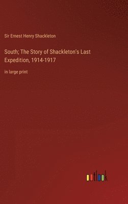 South; The Story of Shackleton's Last Expedition, 1914-1917 1