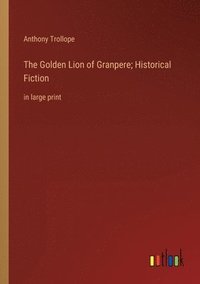 bokomslag The Golden Lion of Granpere; Historical Fiction