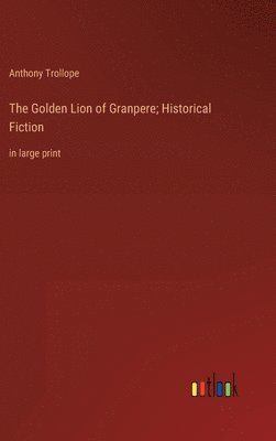 The Golden Lion of Granpere; Historical Fiction 1