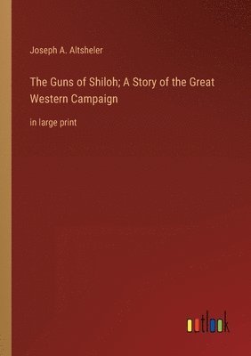 bokomslag Guns of Shiloh; A Story of the Great Western Campaign