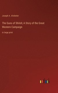 bokomslag Guns of Shiloh; A Story of the Great Western Campaign