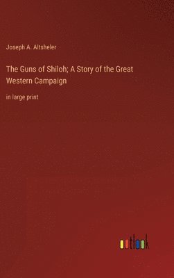 bokomslag Guns of Shiloh; A Story of the Great Western Campaign
