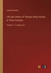 bokomslag Life and Letters of Thomas Henry Huxley; In Three Volumes