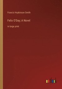 bokomslag Felix O'Day; A Novel