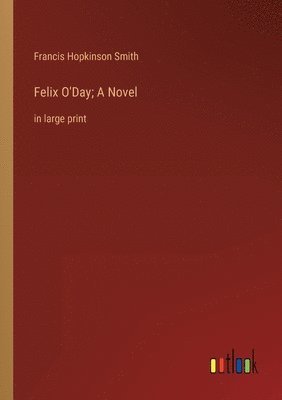 bokomslag Felix O'Day; A Novel