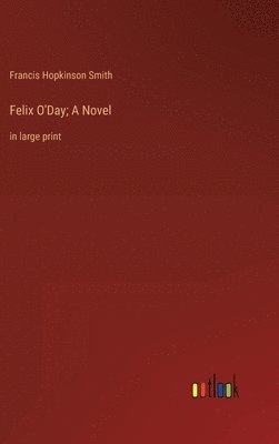 bokomslag Felix O'Day; A Novel