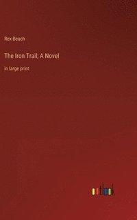 bokomslag The Iron Trail; A Novel