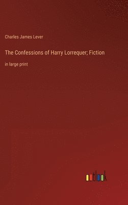 bokomslag Confessions of Harry Lorrequer; Fiction