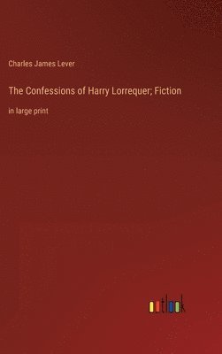 The Confessions of Harry Lorrequer; Fiction 1