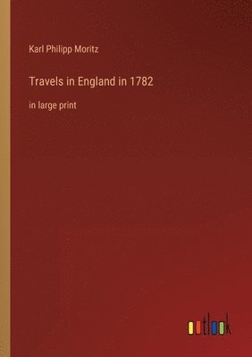 Travels in England in 1782 1