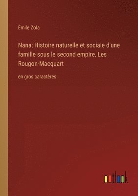 bokomslag Nana; Histoire naturelle et sociale d'une famille sous le second empire, Les Rougon-Macquart