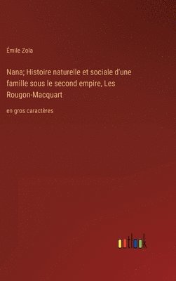 bokomslag Nana; Histoire naturelle et sociale d'une famille sous le second empire, Les Rougon-Macquart