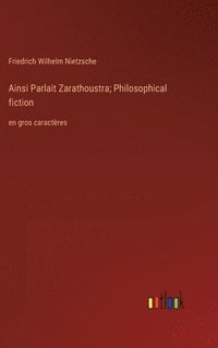 bokomslag Ainsi Parlait Zarathoustra; Philosophical fiction