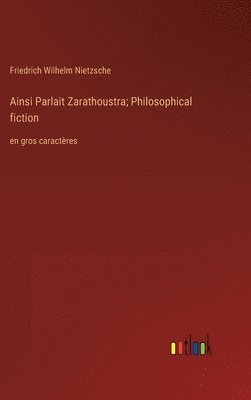 bokomslag Ainsi Parlait Zarathoustra; Philosophical fiction