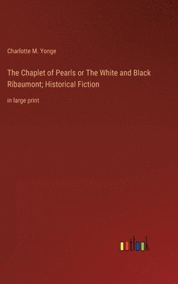 The Chaplet of Pearls or The White and Black Ribaumont; Historical Fiction 1