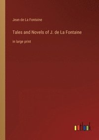 bokomslag Tales and Novels of J. de La Fontaine