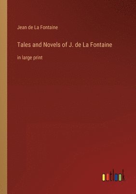 bokomslag Tales and Novels of J. de La Fontaine