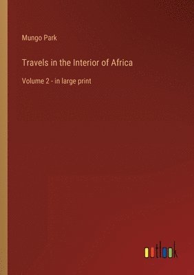 Travels in the Interior of Africa 1