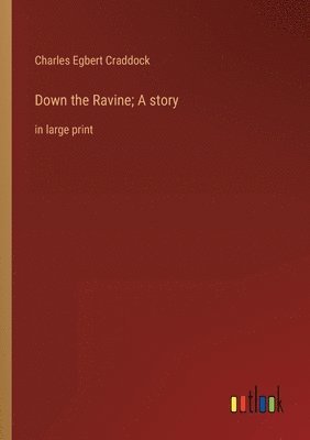 Down the Ravine; A story 1