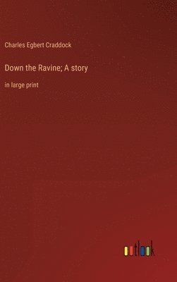 Down the Ravine; A story 1