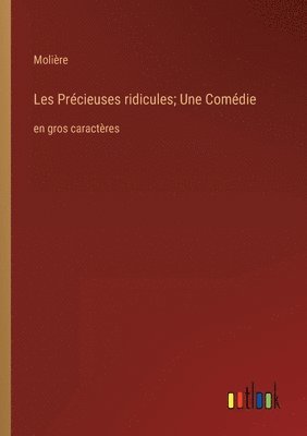 bokomslag Les Précieuses ridicules; Une Comédie