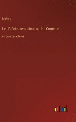 bokomslag Les Prcieuses ridicules; Une Comdie