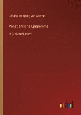 Johann Wolfgang Von Goethe, Johann Wolfgang von Goethe - Venetianische Epigramme, Häftad