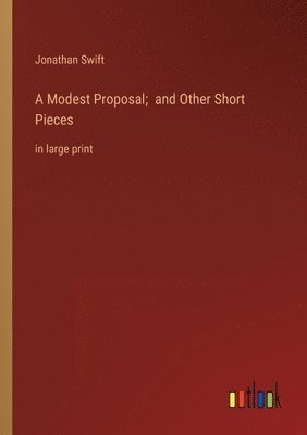 bokomslag Modest Proposal; and Other Short Pieces
