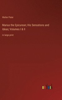 bokomslag Marius the Epicurean; His Sensations and Ideas; Volumes I & II