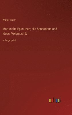 bokomslag Marius the Epicurean; His Sensations and Ideas; Volumes I & II