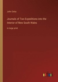 bokomslag Journals of Two Expeditions into the Interior of New South Wales