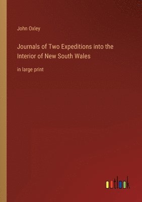 bokomslag Journals of Two Expeditions into the Interior of New South Wales