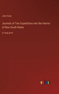 bokomslag Journals of Two Expeditions into the Interior of New South Wales